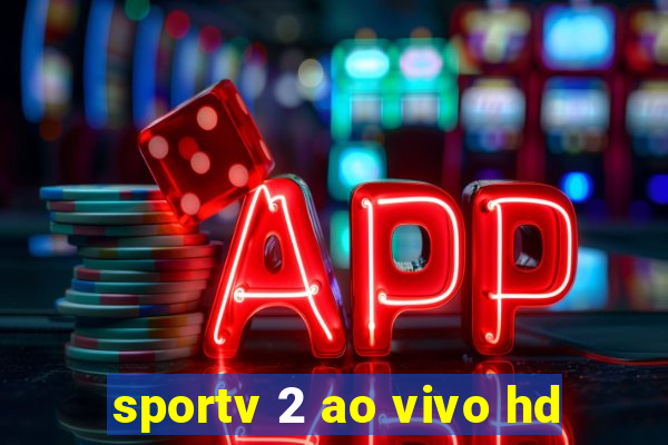 sportv 2 ao vivo hd